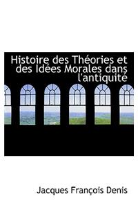 Histoire Des Th Ories Et Des Id Es Morales Dans L'Antiquit