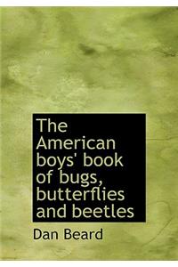 The American Boys' Book of Bugs, Butterflies and Beetles