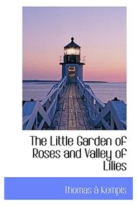 Little Garden of Roses and Valley of Lilies
