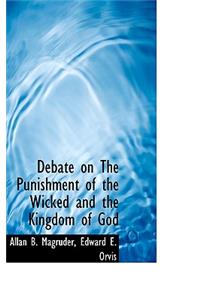 Debate on the Punishment of the Wicked and the Kingdom of God