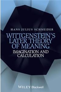 Wittgenstein's Later Theory of Meaning