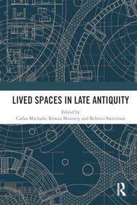 Lived Spaces in Late Antiquity