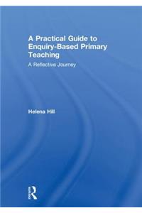 A Practical Guide to Enquiry-Based Primary Teaching