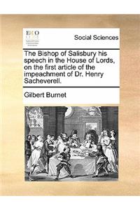 The Bishop of Salisbury His Speech in the House of Lords, on the First Article of the Impeachment of Dr. Henry Sacheverell.
