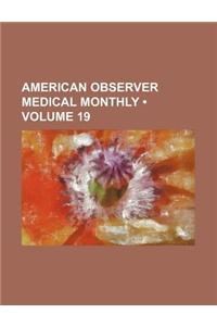 American Observer Medical Monthly (Volume 19)