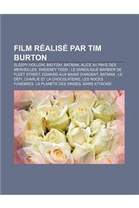 Film Realise Par Tim Burton: Sleepy Hollow, Big Fish, Batman, Alice Au Pays Des Merveilles