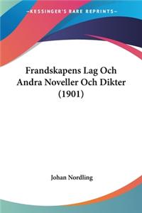 Frandskapens Lag Och Andra Noveller Och Dikter (1901)