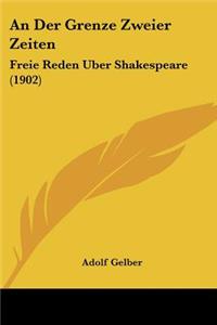 An Der Grenze Zweier Zeiten: Freie Reden Uber Shakespeare (1902)