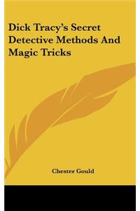 Dick Tracy's Secret Detective Methods and Magic Tricks