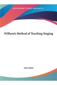 Wilhem's Method of Teaching Singing