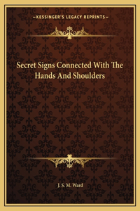 Secret Signs Connected With The Hands And Shoulders