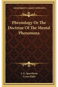 Phrenology or the Doctrine of the Mental Phenomena