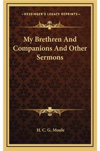 My Brethren and Companions and Other Sermons