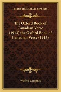 Oxford Book of Canadian Verse (1913) the Oxford Book of Canadian Verse (1913)