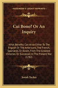 Cui Bono? Or An Inquiry