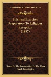 Spiritual Exercises Preparatory to Religious Reception (1887)