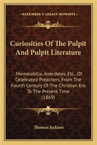 Curiosities of the Pulpit and Pulpit Literature