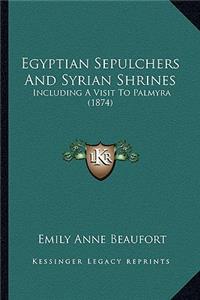 Egyptian Sepulchers and Syrian Shrines