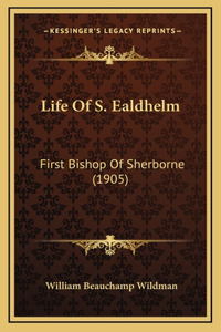 Life of S. Ealdhelm