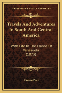 Travels and Adventures in South and Central America