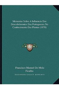 Memorias Sobre A Influencia Dos Descobrimentos Dos Portuguezes No Conhecimento Das Plantas (1878)