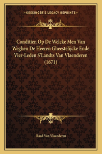 Conditien Op De Welcke Men Van Weghen De Heeren Gheestelijcke Ende Vier-Leden S'Landts Van Vlaenderen (1671)