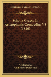 Scholia Graeca In Aristophanis Comoedias V3 (1826)