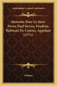 Memoire Pour Le Sieur Pierre Paul Sirven, Feudiste, Habitant De Castres, Appelant (1771)