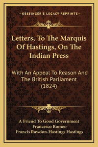 Letters, To The Marquis Of Hastings, On The Indian Press