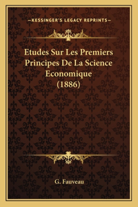 Etudes Sur Les Premiers Principes De La Science Economique (1886)