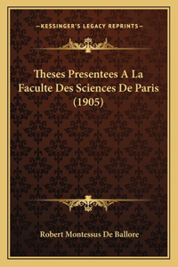 Theses Presentees A La Faculte Des Sciences De Paris (1905)