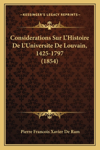 Considerations Sur L'Histoire De L'Universite De Louvain, 1425-1797 (1854)