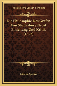 Die Philosophie Des Grafen Von Shaftesbury Nebst Einleitung Und Kritik (1872)