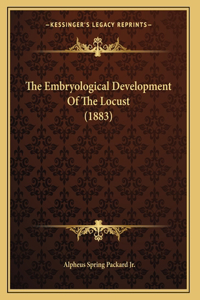 The Embryological Development Of The Locust (1883)