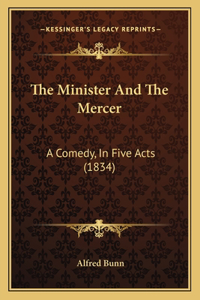 Minister And The Mercer: A Comedy, In Five Acts (1834)