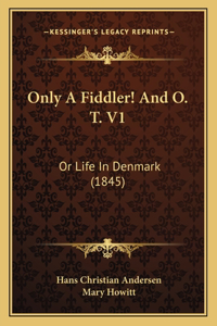 Only A Fiddler! And O. T. V1