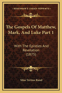 The Gospels Of Matthew, Mark, And Luke Part 1