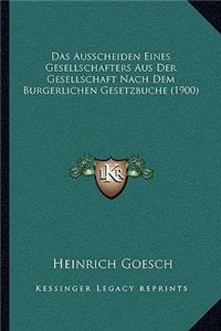 Ausscheiden Eines Gesellschafters Aus Der Gesellschaft Nach Dem Burgerlichen Gesetzbuche (1900)