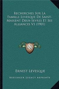 Recherches Sur La Famille Levesque De Saint-Maixent Deux-Sevres Et Ses Alliances V1 (1901)