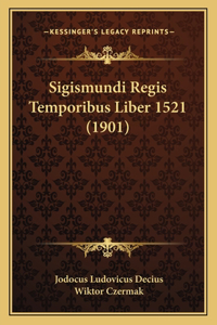 Sigismundi Regis Temporibus Liber 1521 (1901)