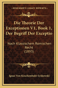 Die Theorie Der Exceptionen V1, Book 1, Der Begriff Der Exceptio