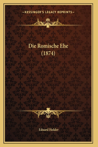 Die Romische Ehe (1874)