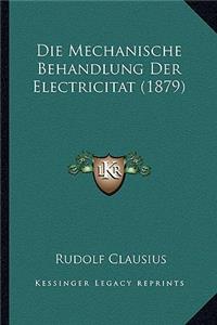 Mechanische Behandlung Der Electricitat (1879)