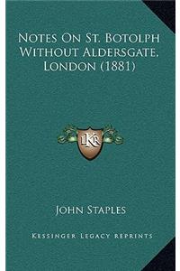 Notes On St. Botolph Without Aldersgate, London (1881)
