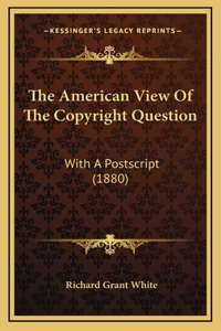 The American View Of The Copyright Question