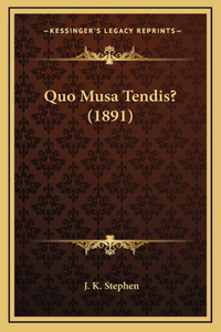 Quo Musa Tendis? (1891)