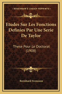 Etudes Sur Les Fonctions Definies Par Une Serie De Taylor