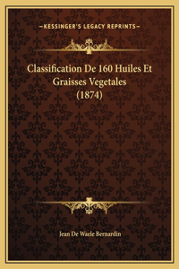Classification De 160 Huiles Et Graisses Vegetales (1874)