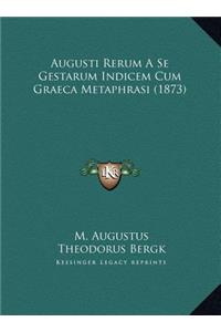 Augusti Rerum A Se Gestarum Indicem Cum Graeca Metaphrasi (1873)