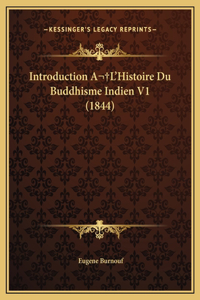 Introduction A L'Histoire Du Buddhisme Indien V1 (1844)